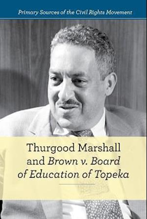 Thurgood Marshall and Brown v. Board of Education of Topeka