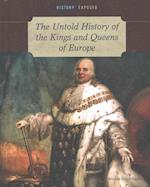 The Untold History of the Kings and Queens of Europe