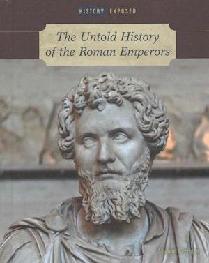 The Untold History of the Roman Emperors