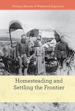 Homesteading and Settling the Frontier