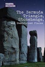 The Bermuda Triangle, Stonehenge, and Unexplained Places