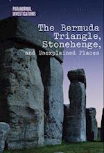 Bermuda Triangle, Stonehenge, and Unexplained Places