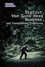 Bigfoot, the Loch Ness Monster, and Unexplained Creatures