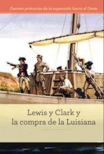 Lewis y Clark y la compra de la Luisiana (Lewis and Clark and Exploring the Louisiana Purchase)