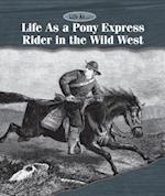 Life as a Pony Express Rider in the Wild West
