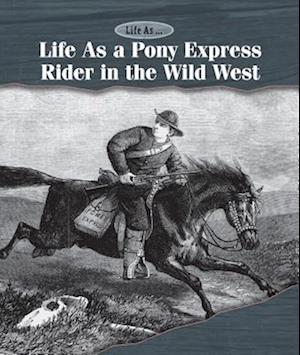 Life As a Pony Express Rider in the Wild West