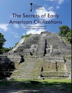 The Secrets of Early American Civilizations