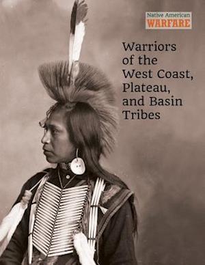 Warriors of the West Coast, Plateau and Basin Tribes