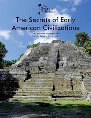 The Secrets of Early American Civilizations