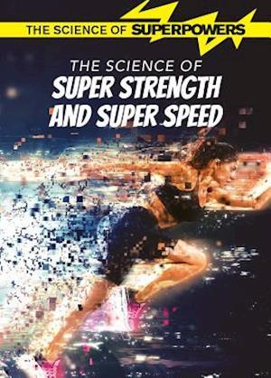 The Science of Super Strength and Super Speed