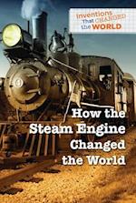 How the Steam Engine Changed the World