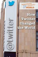 How Twitter Changed the World