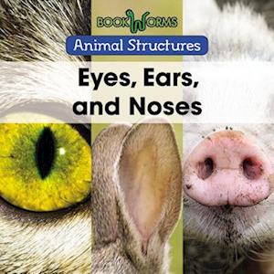 Eyes, Ears, and Noses
