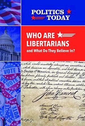 Who Are Libertarians and What Do They Believe In?