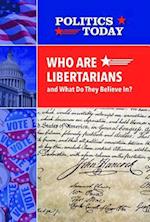 Who Are Libertarians and What Do They Believe In?