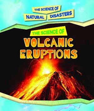 The Science of Volcanic Eruptions