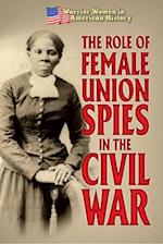 The Role of Female Union Spies in the Civil War
