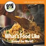 What's Food Like Around the World?