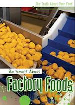 Be Smart about Factory Foods