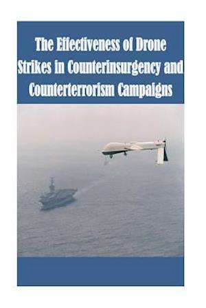 The Effectiveness of Drone Strikes in Counterinsurgency and Counterterrorism Campaigns