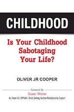 Childhood: Is Your Childhood Sabotaging Your Life? 