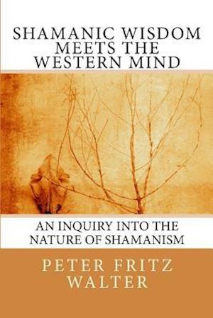 Shamanic Wisdom Meets the Western Mind