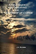 A Field Guide for Observing the Leadership of Change