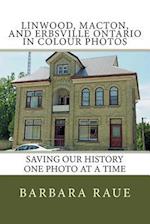 Linwood, Macton, and Erbsville Ontario in Colour Photos
