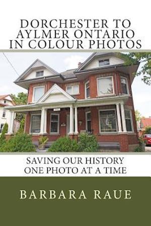Dorchester to Aylmer Ontario in Colour Photos