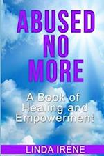 Abused No More: A Book of Healing and Empowerment 
