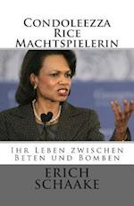 Condoleezza Rice Die Machtspielerin