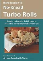 Introduction to No-Knead Turbo Rolls (Ready to Bake in 2-1/2 Hours... and Mother Nature will shape the rolls for you!)