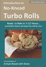 Introduction to No-Knead Turbo Rolls (Ready to Bake in 2-1/2 Hours... and Mother Nature will shape the rolls for you!) (B&W Version)