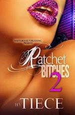 Ratchet Bitches 2