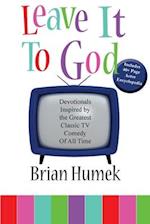 Leave it to God: Devotionals Inspired by the Greatest Classic TV Comedy of All Time 