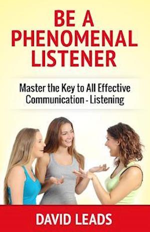 Be a Phenomenal Listener