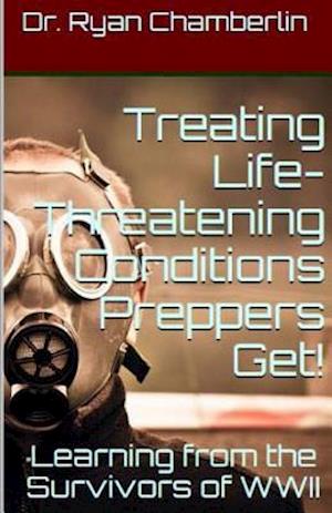 How to Treat Life-Threatening Conditions Preppers Get!