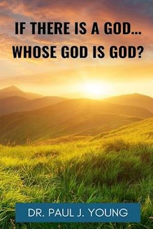 If There Is a God, Whose God Is God?