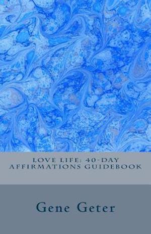 Love Life: 40-Day Affirmations Guidebook