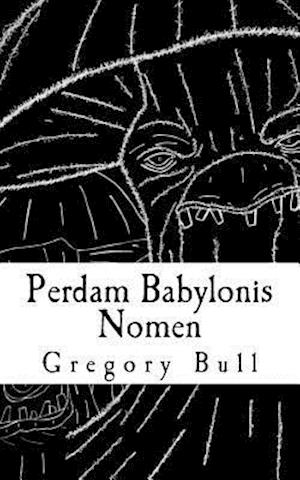 Perdam Babylonis Nomen