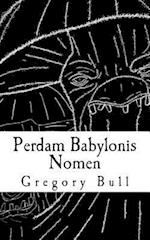 Perdam Babylonis Nomen