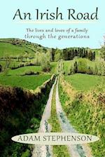 An Irish Road, the Lives and Loves of a Family Through the Generations