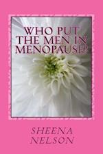 Who Put the Men in Menopause?