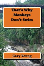 That's Why Monkeys Don't Swim