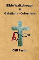 Bible Walkthrough - 8 - Galatians to Colossians