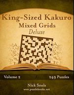 King-Sized Kakuro Mixed Grids Deluxe - Volume 2 - 249 Puzzles