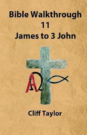 Bible Walkthrough - 11 - James to 3 John