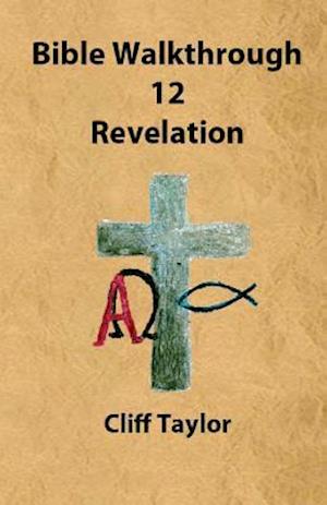 Bible Walkthrough - 12 - Revelation