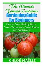 The Ultimate Tomato Container Gardening Guide for Beginners