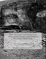 The Geology and Mines of Northern Idaho and North Western Montana